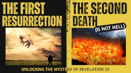 Thumbnail for Bible study on the First Resurrection and the Second Death in Revelation 20