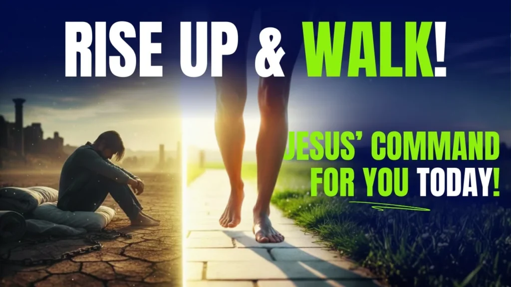 Thumbnail titled "RISE & WALK!". The image is split: on the left, a man sits in a dark, dry landscape; on the right, a person walks on a sunlit path. Text: "Jesus' command for you today!"